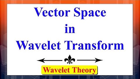What is Vector Space in Wavelet Transformation? | Wavelet Theory| Advanced Digital Signal Processing
