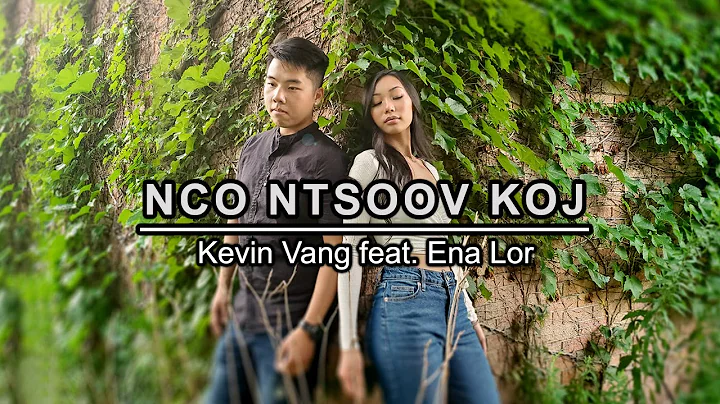 Nco Ntsoov Koj - Kevin Vang feat. Ena Lor (Officia...