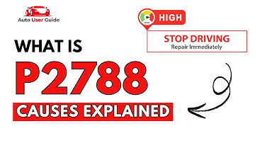 What is P2788 : Engine Error Code Causes Explained