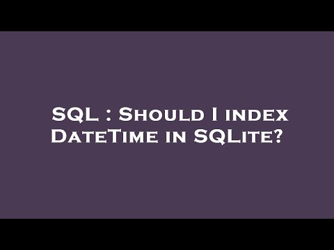 SQL : Should I index DateTime in SQLite?