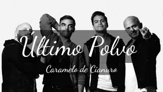 Video thumbnail of "Último Polvo - Caramelos de Cianuro [Letra]"