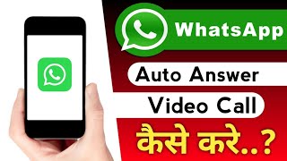 whatsapp auto answer video call ? screenshot 1