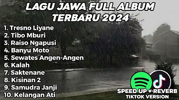 LAGU JAWA FULL ALBUM VIRAL TIKTOK 2024 TRESNO LIYANE, TIBO MBURI, RAISO NGAPUSI