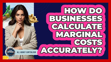 How Do Businesses Calculate Marginal Costs Accurately?