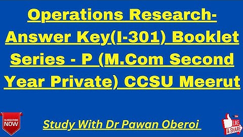 Operations Research-Answer Key(I-301) Booklet Series - P (M.Com Second Year Private) CCSU Meerut