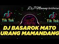 DJ MINANG TERBARU 2023 - BASAROK MATO URANG MAMANDANG - DJ MINANG FULL 2023