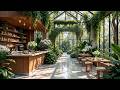 Relaxing Jazz in Glass Garden Café 🌿 Cozy Nature Ambience for Study, Work &amp; Peaceful Mornings