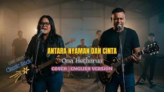 Antara Nyaman Dan Cinta - Ona Hetharua | Cover | English Version