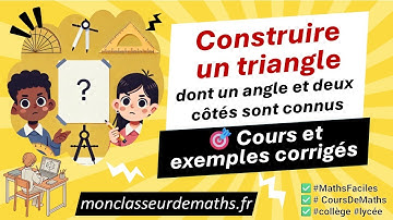 Construire un triangle avec 1 angle et 2 côtés — Méthode simple et efficace !
