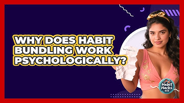 Why Does Habit Bundling Work Psychologically? - Habit Hacks Hub