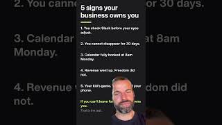 Here are 5 signs your business owns you