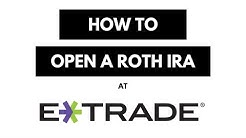 How To Open A Roth IRA At ETrade 
