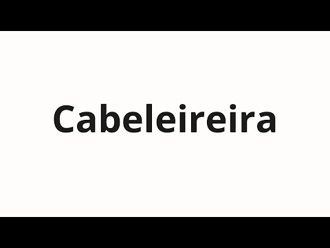 How to pronounce Cabeleireira