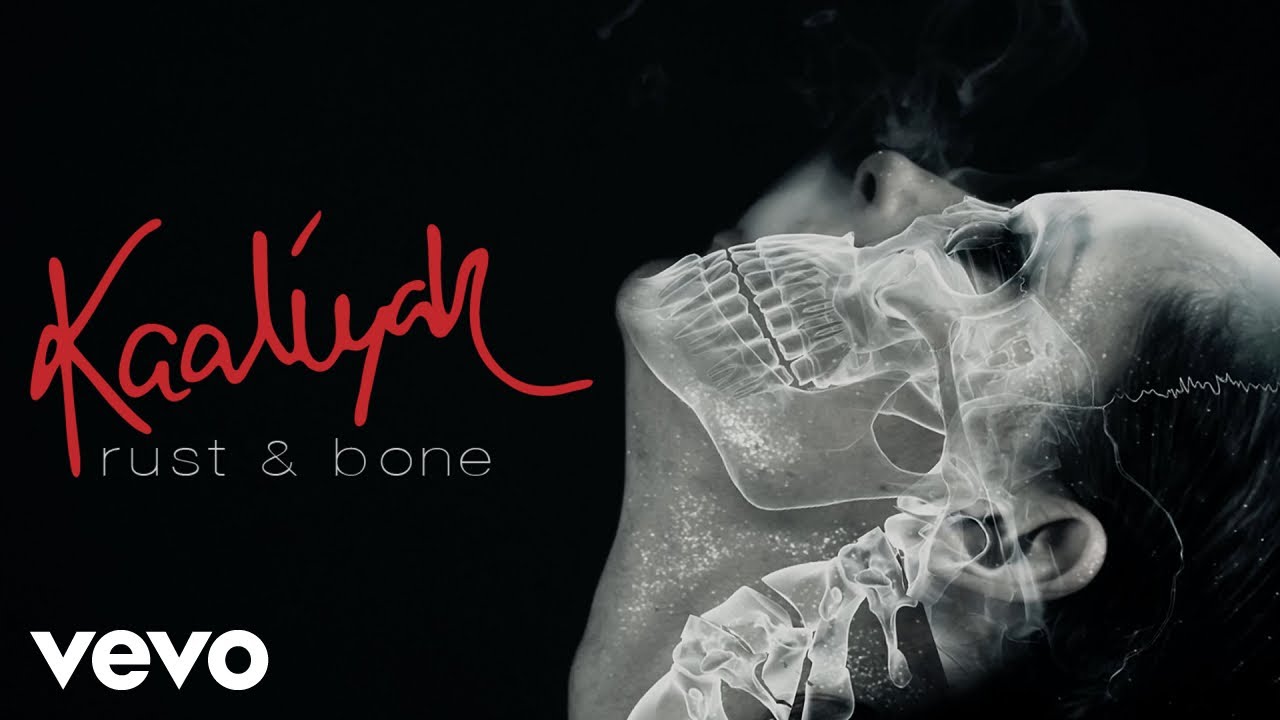 Kaaliyah - Rust & Bone