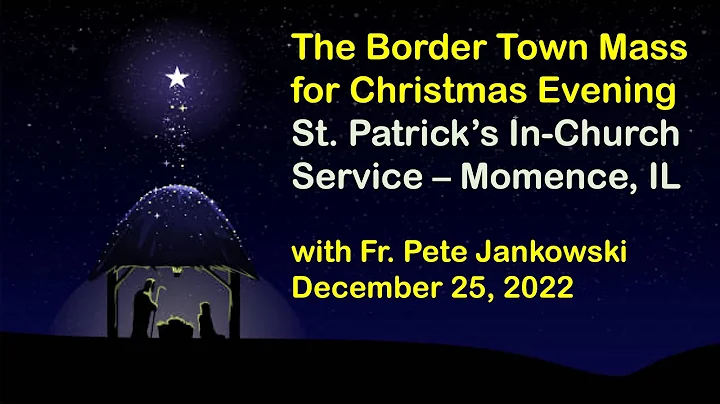 On-Site Evening Christmas Mass at St. Patrick's Ch...