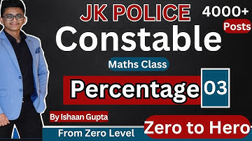 Percentage (Increase/Decrease %) - Part 3 - JK Police Constable Classes by Ishaan Gupta - 4000+ Post