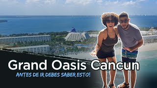 Grand Oasis Cancún / ¡Antes de ir debes saber esto!