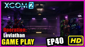 Leviathan #EP40-END | Gameplay in Full HD - XCOM 2