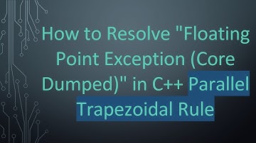 How to Resolve "Floating Point Exception (Core Dumped)" in C++ Parallel Trapezoidal Rule