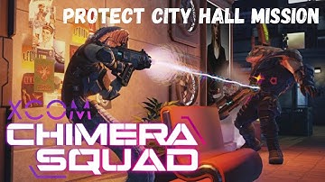 XCOM: Chimera Squad Act 4 Protect City Hall mission - 10 Man BLUEBLOOD FACEOFF!