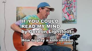 How I play IF YOU COULD READ MY MIND for solo guitar