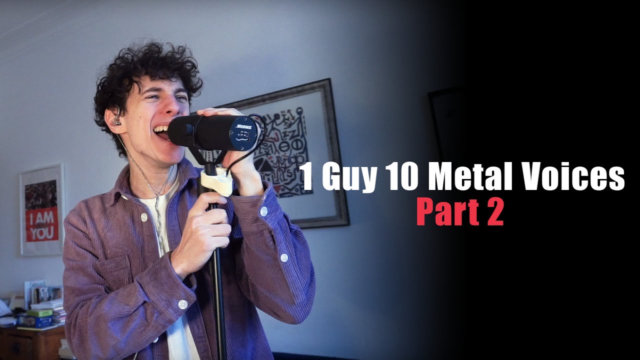 1 Guy 10 Metal Voices PART 2