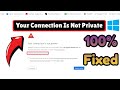How to Fix “Your Connection Is Not Private” in Any Browser (Windows PC)