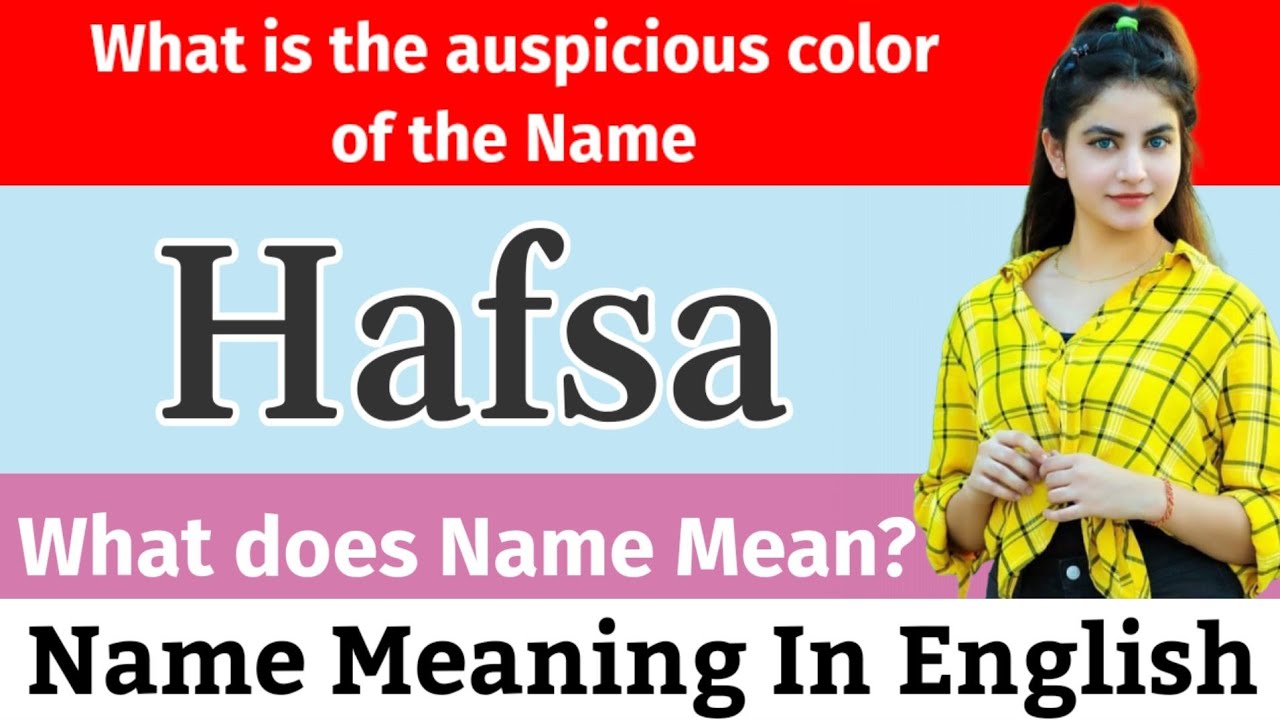 Hafsa Name Meaning In English Hafsa Meaning What Is The Meaning Of
