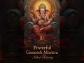 🕉️ Powerful Ganesh Mantra Chant for SUCCESS & OBSTACLE REMOVAL