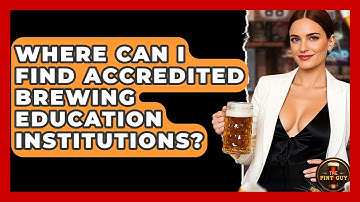 Where Can I Find Accredited Brewing Education Institutions? | The Pint Guy