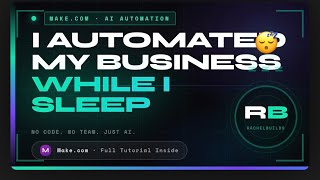 I Automated My Business While I Sleep — Here's Exactly How (Make.com)