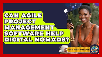 Can Agile Project Management Software Help Digital Nomads? - Digital Nomad Success Guide