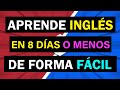 🔴 CÓMO APRENDER INGLÉS EN 8 DÍAS 🚀 [MUY FÁCIL] CURSO DE INGLÉS COMPLETO