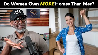 MISLEADING Study Says Women Own More Homes Than Men!