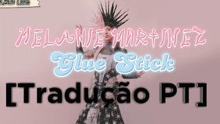 Melanie Martinez - Glue Stick [Tradução PT-BR]