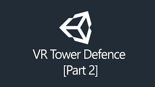 [Tutorial] Unity3d - Virtual Reality Tower Defence (Part 2/5) screenshot 5