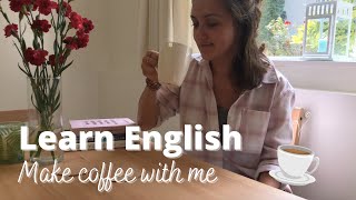 Belajar Bahasa Inggris - Mari membuat KOPI bersama saya - Pelajaran Visual bersama Penutur Asli Bahasa Inggris