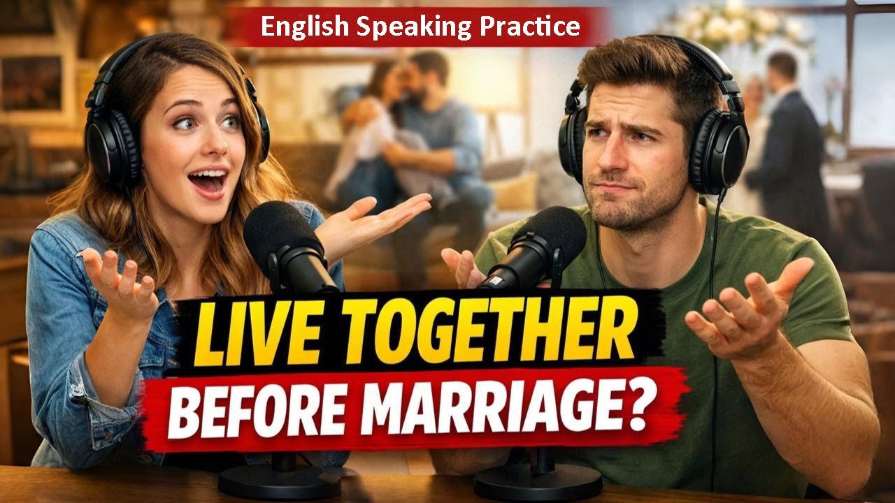 English Speaking Practice | Should couples live together before marriage? | Real Talk Discussion