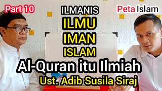 Tadabbur Quran | Al-Quran itu Ilmiah | ILMANIS | Ilmu Iman Islam | Ust Adib Susila Siraj | Part 10