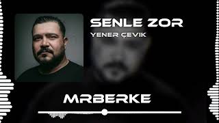 Yener Çevik - Senle Zor Benle Zor (Mrberke Remix)