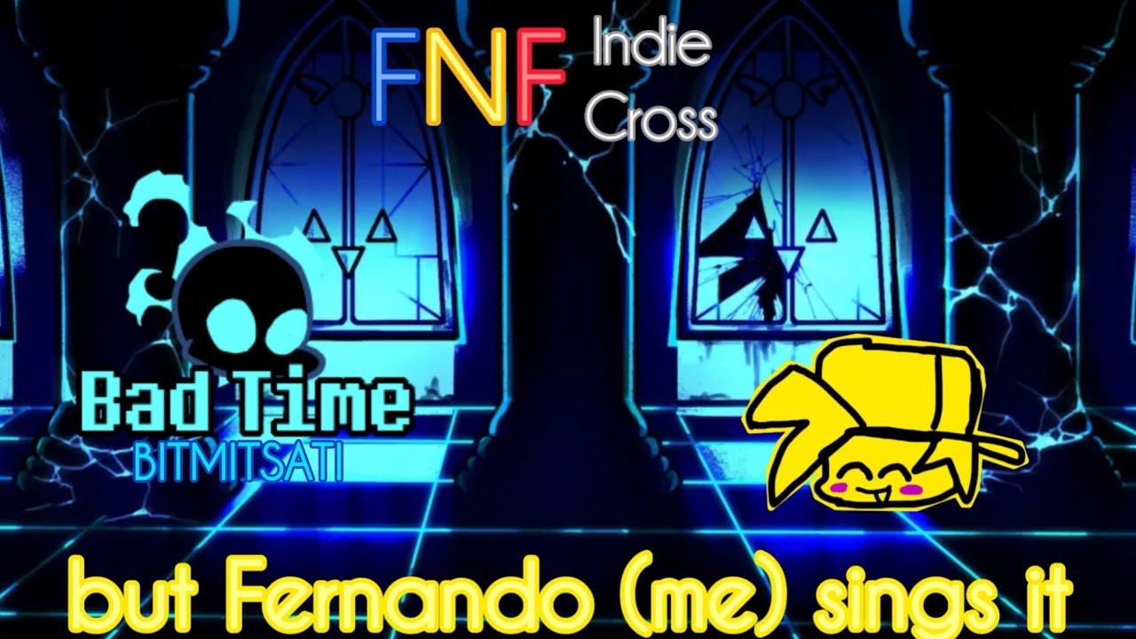 FNF: Badtime BITMITSATI but Fernando (me) sings it (@MissMarinaXML and @angelapopgameplays7)