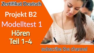 Project B2 Hören Modelltest 1  Goethe Deutschprüfung || Zertifikat Deutsch B2