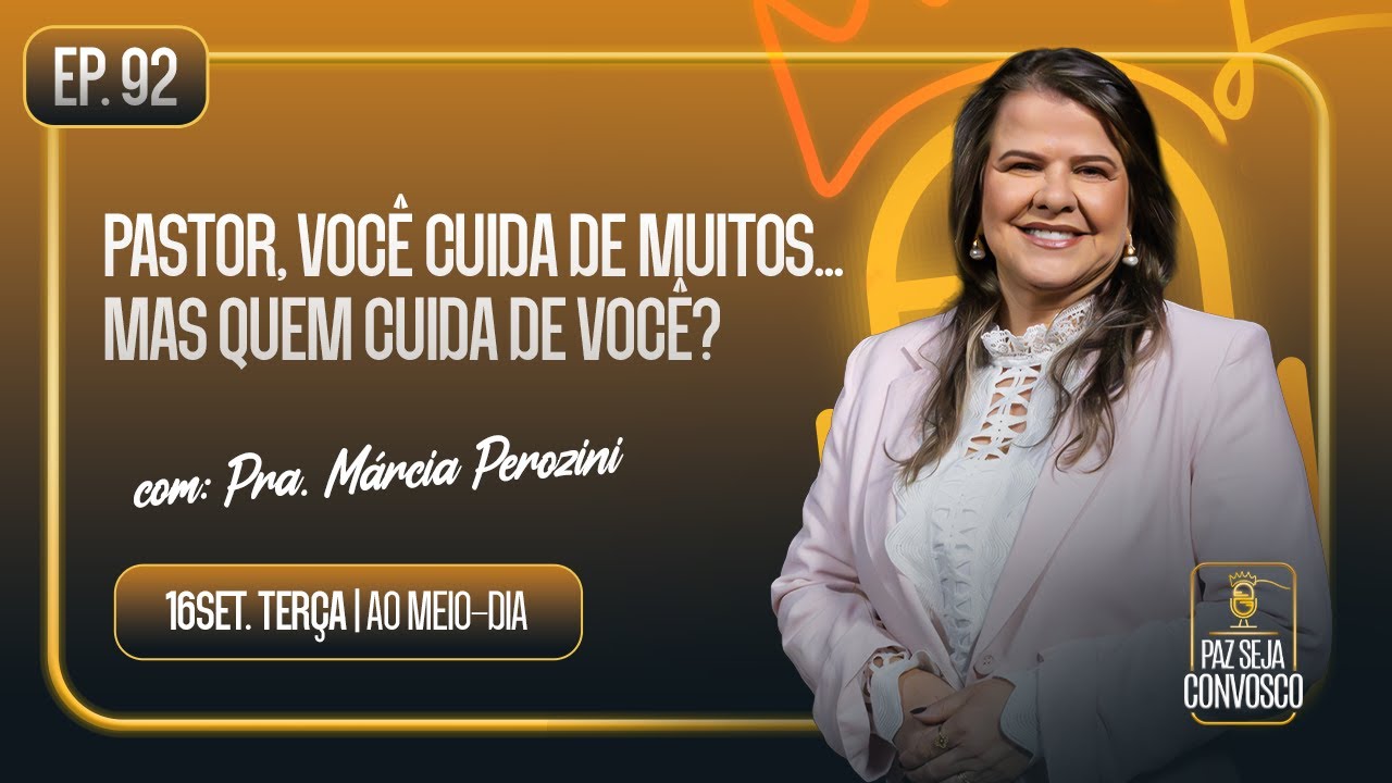 Pastor, você cuida de muitos... mas quem cuida de você? - Paz Seja Convosco Podcast #92