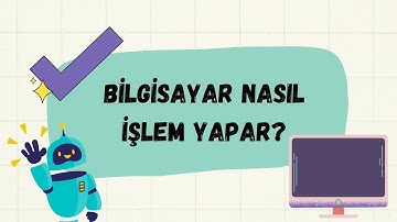 Bilgisayar Nasıl İşlem Yapar?