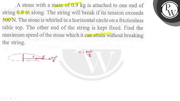 A stone with a mass of \( 0.9 \mathrm{~kg} \) is attached to one end of string \( 0.8 \mathrm{~m...