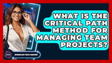 What Is The Critical Path Method For Managing Team Projects? - Emerging Tech Insider