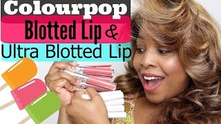 Colourpop Blotted & Ultra Blotted Lips: Lip Swatches & 1st Impressions