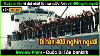 Cuộc di tản vĩ đại nhất của lịch sử nước Anh với 400 nghìn người - REVIEW PHIM: Cuộc Di Tản Dunkirk