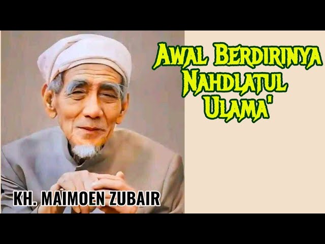 KH. MAIMOEN ZUBAIR | SEJARAH AWAL BERDORINUA NU @Ngajimodern class=