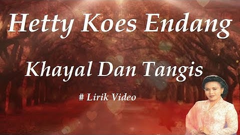 Hetty Koes Endang ~Khayal Dan Tangis ~Lirik